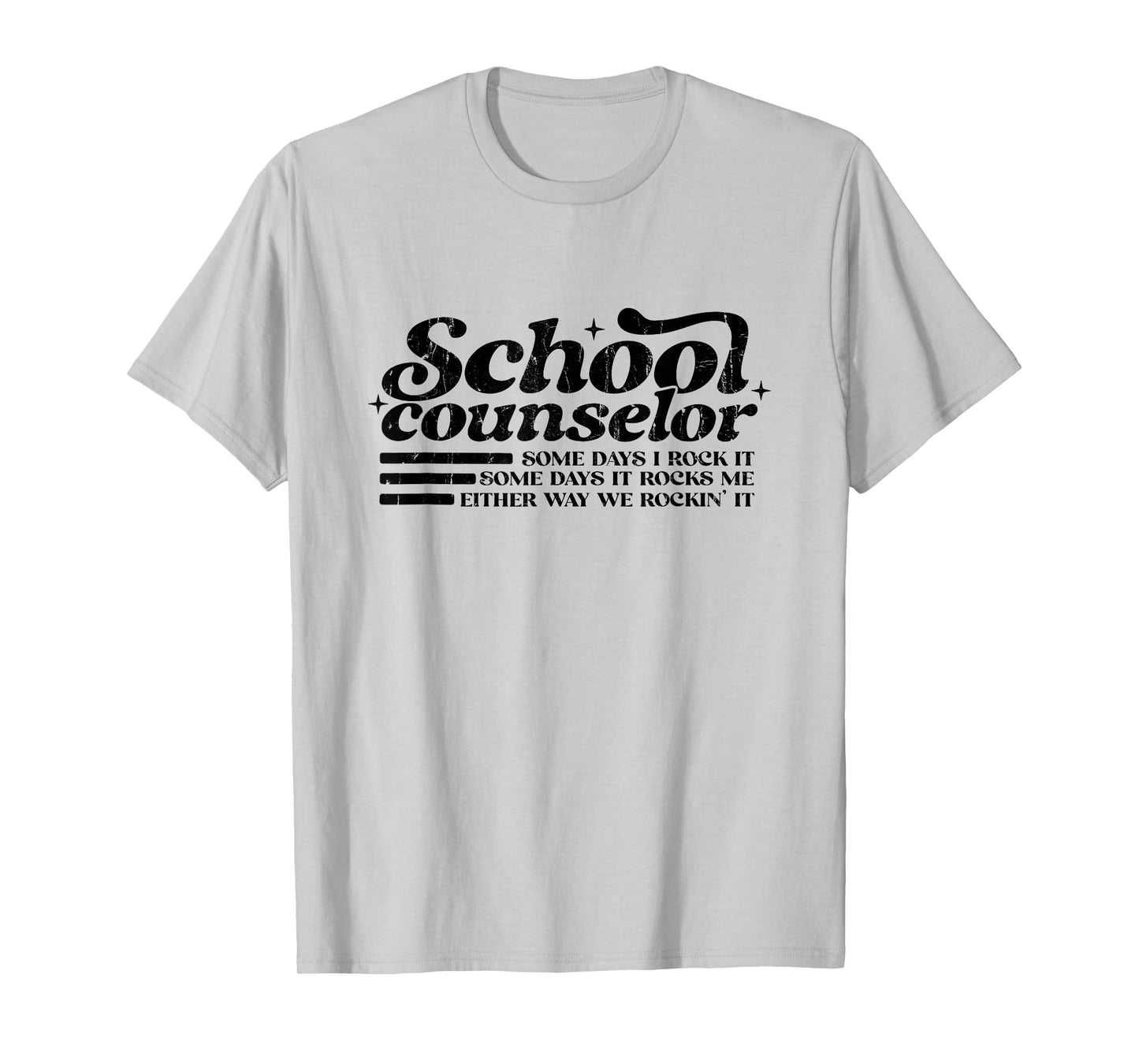 School Counselor, Some Days I Rock It, Some Days It Rocks Me T-Shirt
