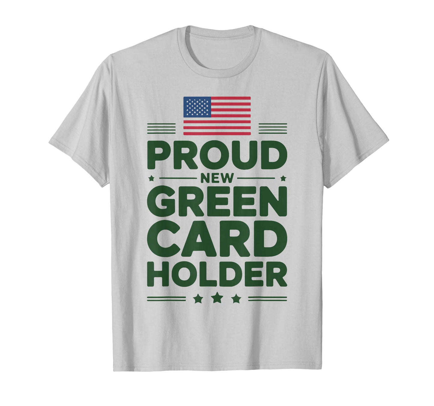 Green Card Recipient American Pride Patriotic T-Shirt