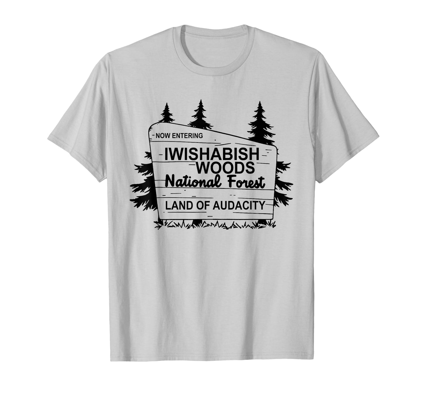 Now Entering IWishABish Woods National Forest T-Shirt