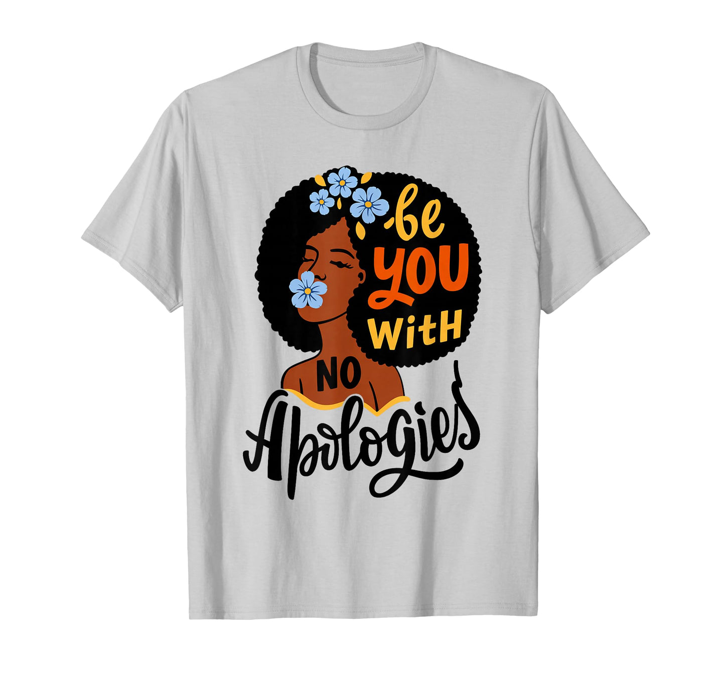 Be You with No Apologies Black Woman Positive Art T-Shirt