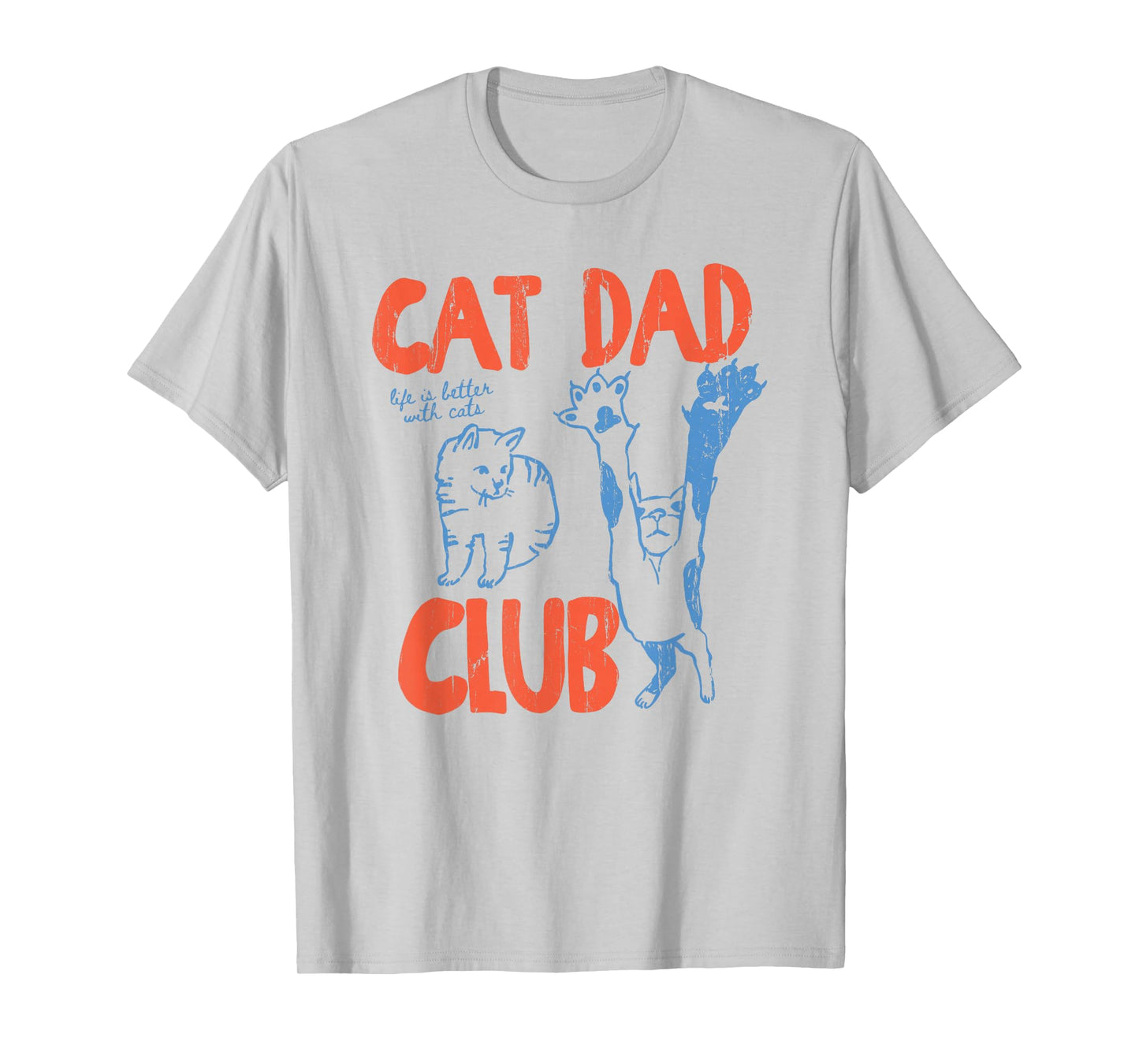Cat Dad Club, Life is Better with Cats, Cat Dad, Funny Cat T-Shirt