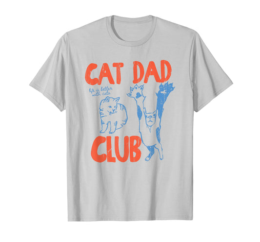 Cat Dad Club, Life is Better with Cats, Cat Dad, Funny Cat T-Shirt