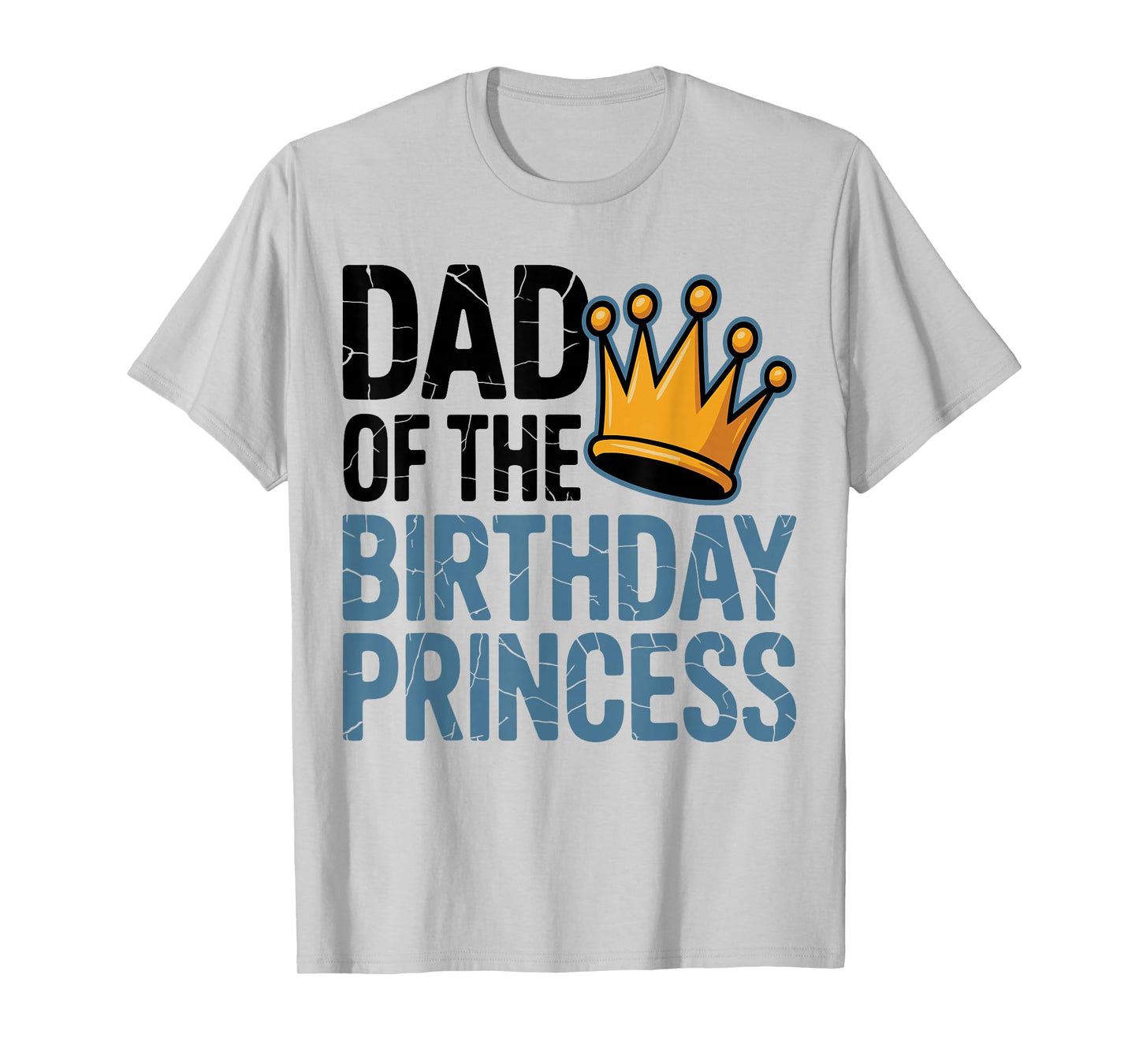 Dad of The Birthday Princess, Family Matching Birthday Girl T-Shirt