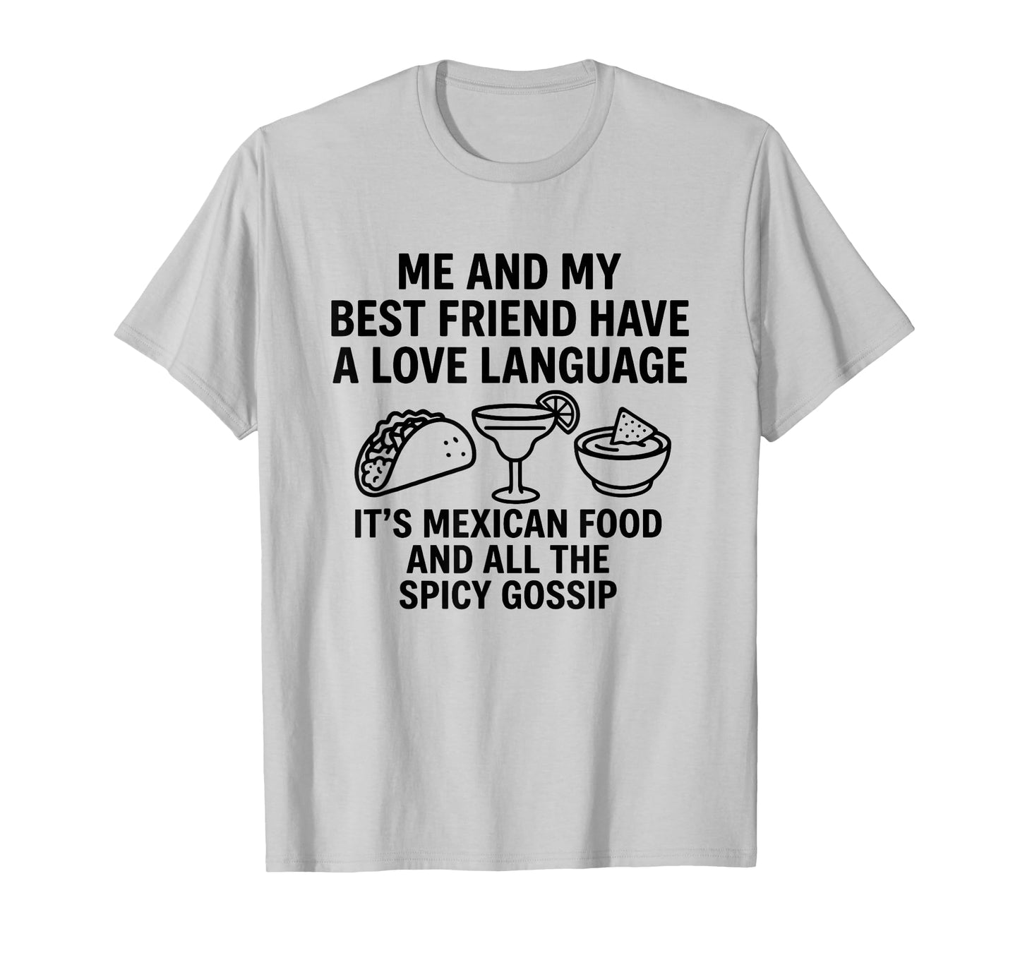 Me and My Best Friend Have A Love Language It's Mexican Food T-Shirt