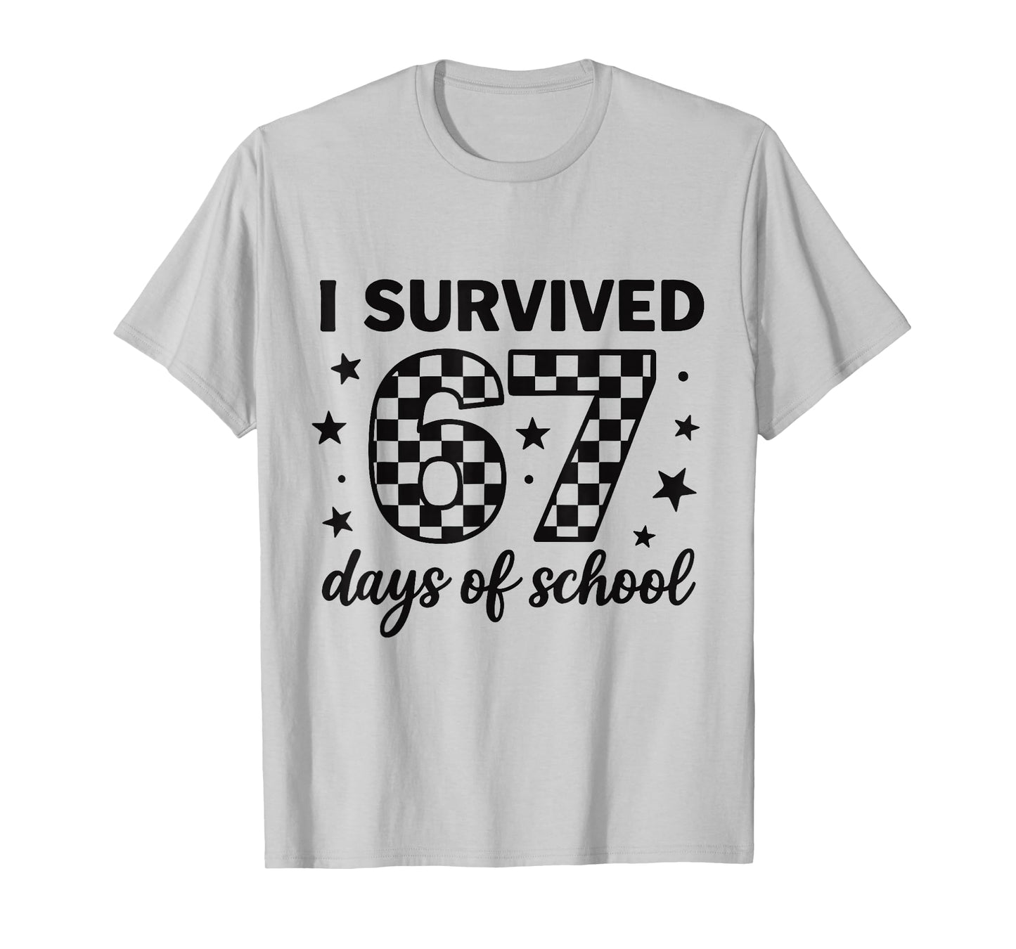 I Survived 67 Days of School Teachers Students Six Seven T-Shirt