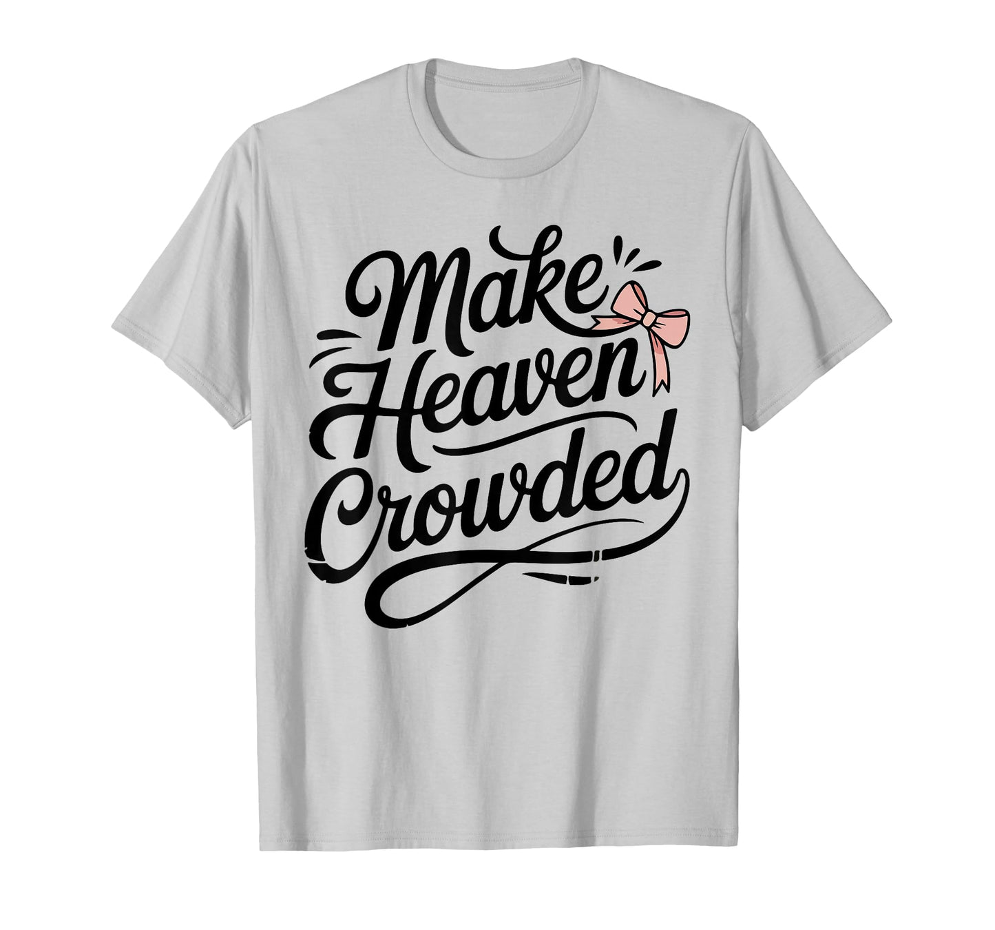 Make Heaven Crowded Bow Christian Girl Teen Cute God Sister T-Shirt