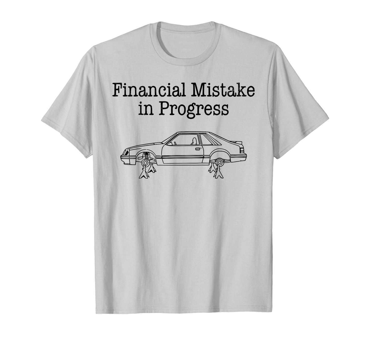 Financial Mistake in Progress Car Lover T-Shirt