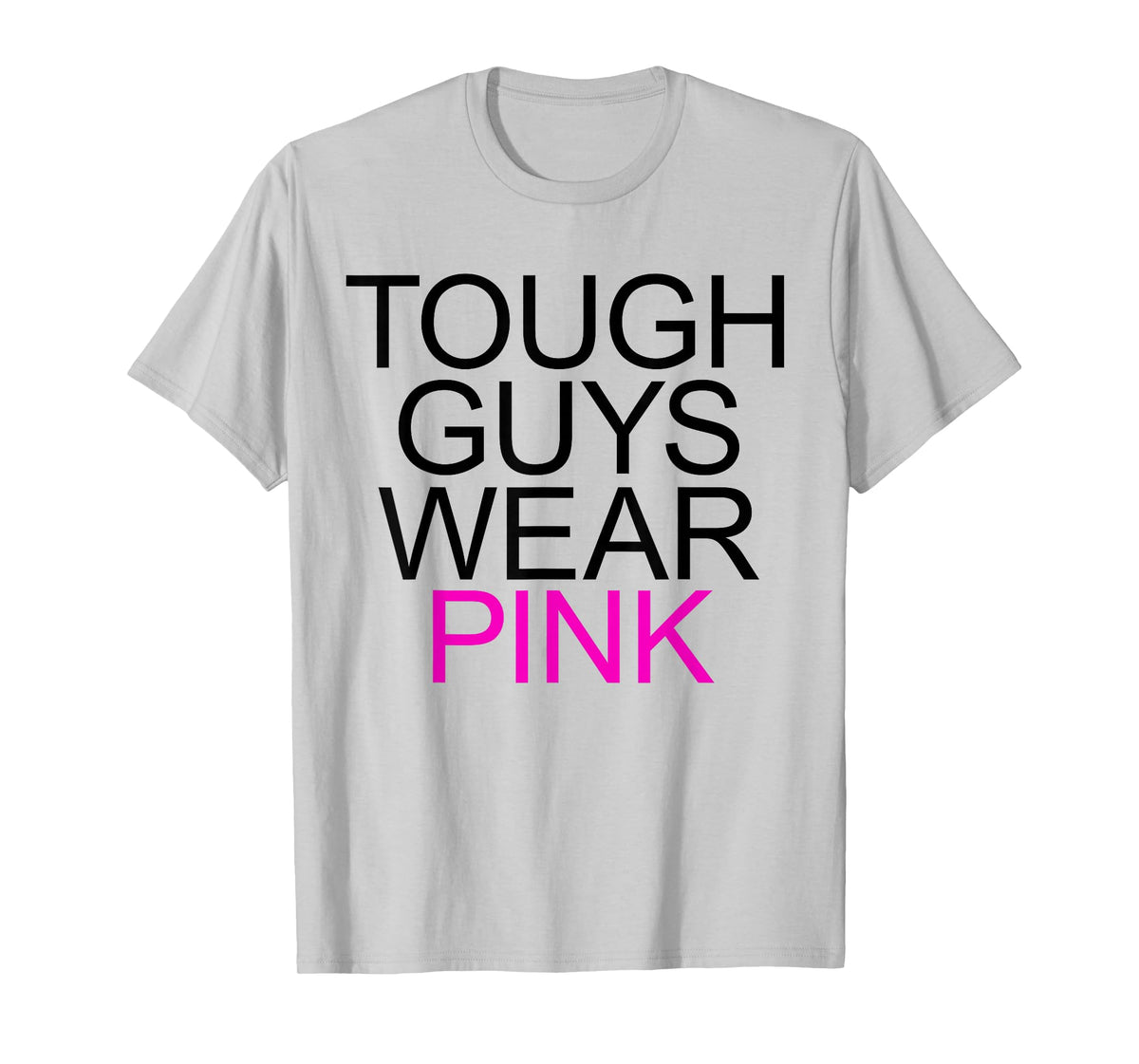 Tough Guys Wear Pink T-Shirt