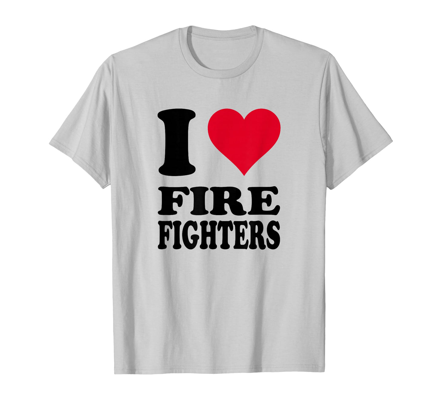 I Love Firefighters T-Shirt