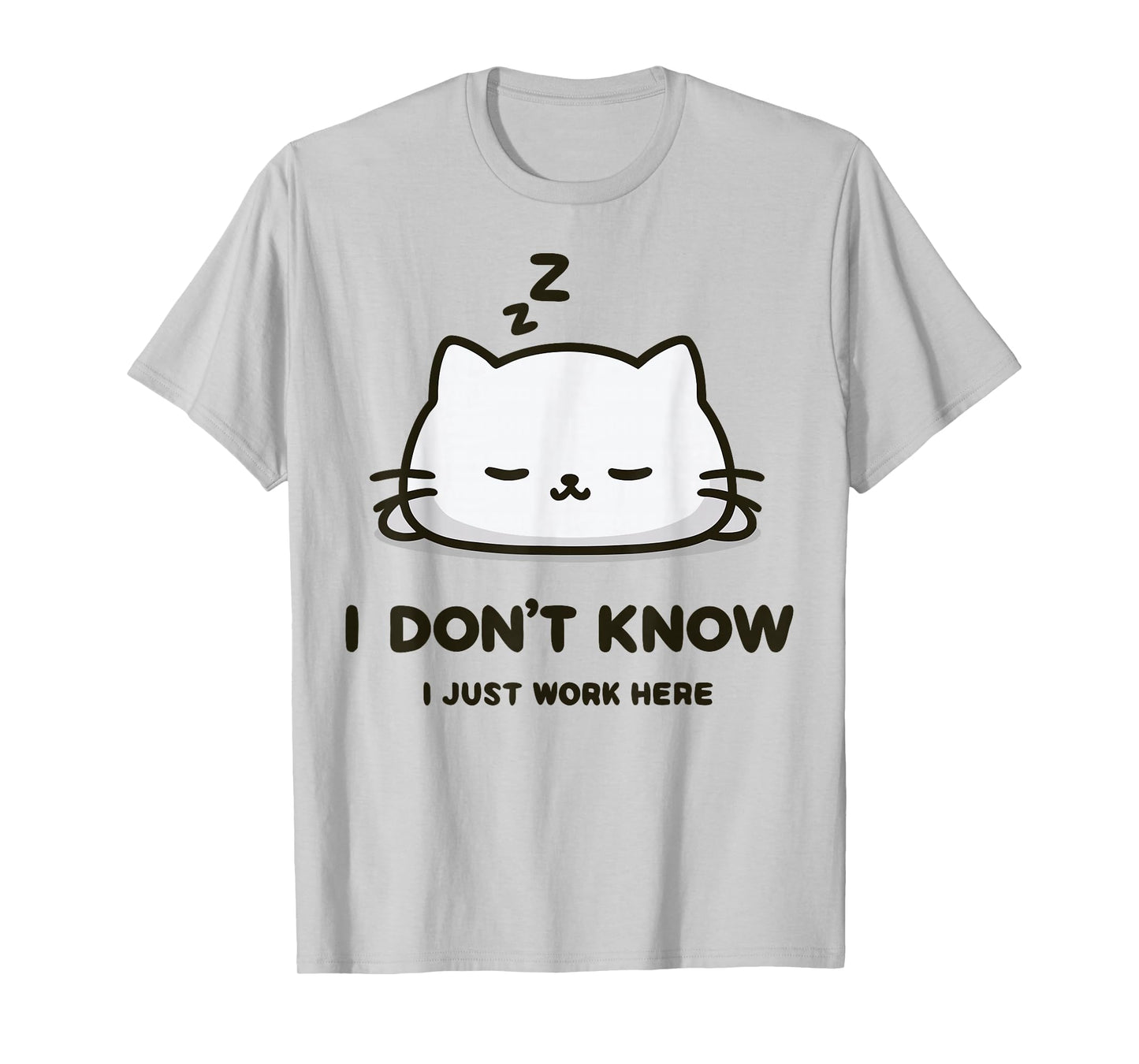 I Don't Know I Just Work Here Funny Sleeping Meme Cat T-Shirt