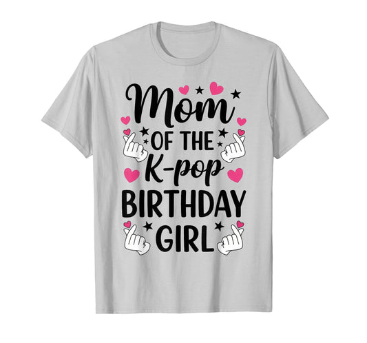 Mom of The K Pop Birthday Girl Korean Pop Fan Girls Women T-Shirt