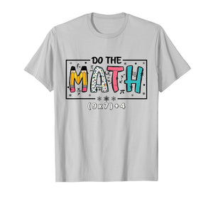 Do The Math 67 Funny Math Teacher Six Seven T-Shirt