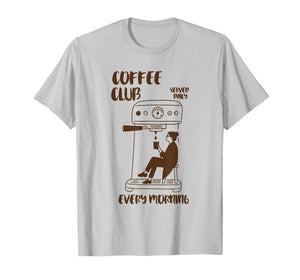 Retro Club Coffee Served Daily Every Morning, Coffee Lover T-Shirt