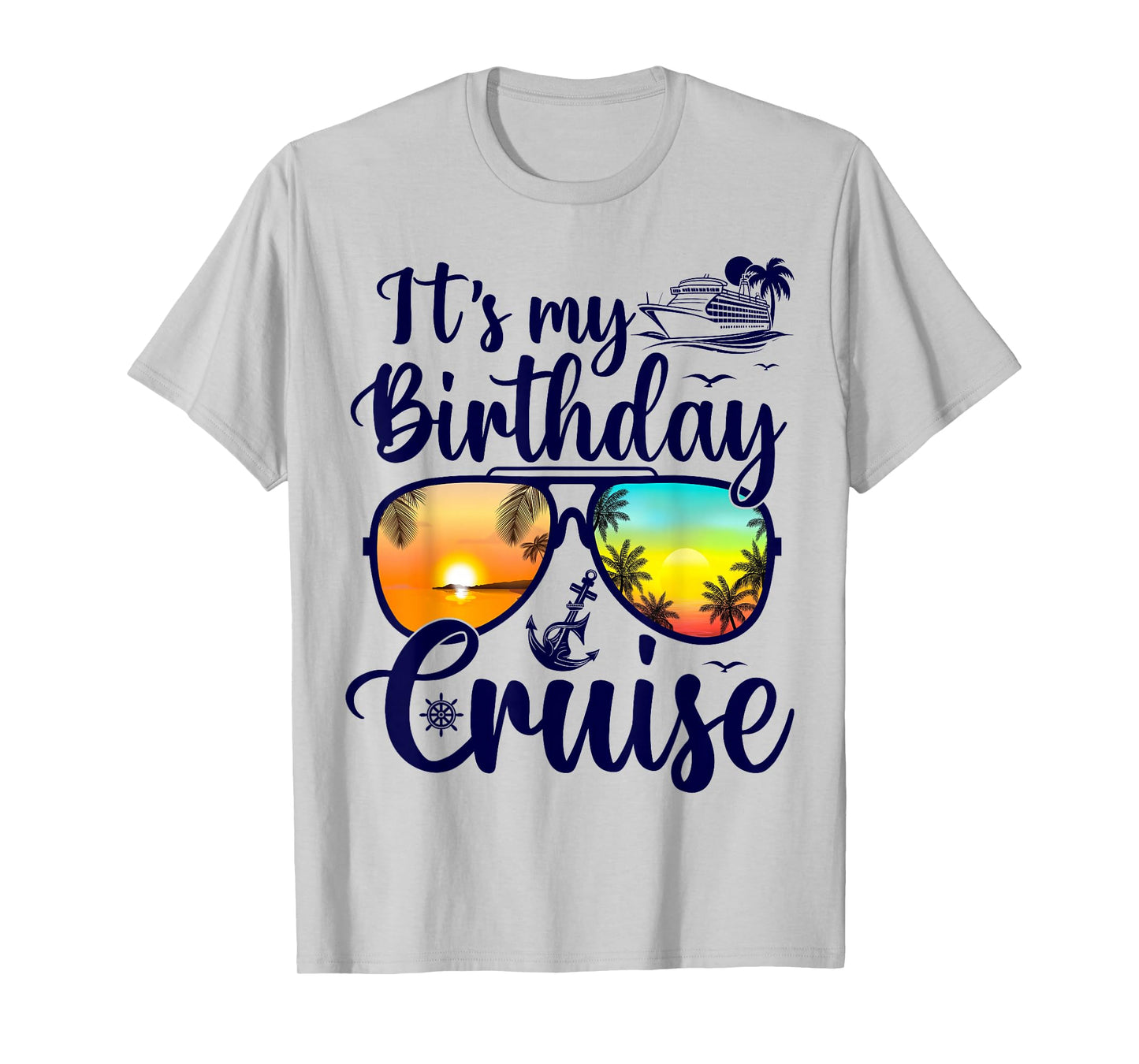 Funny Cruising Birthday Party Bday It's My Birthday Cruise T-Shirt