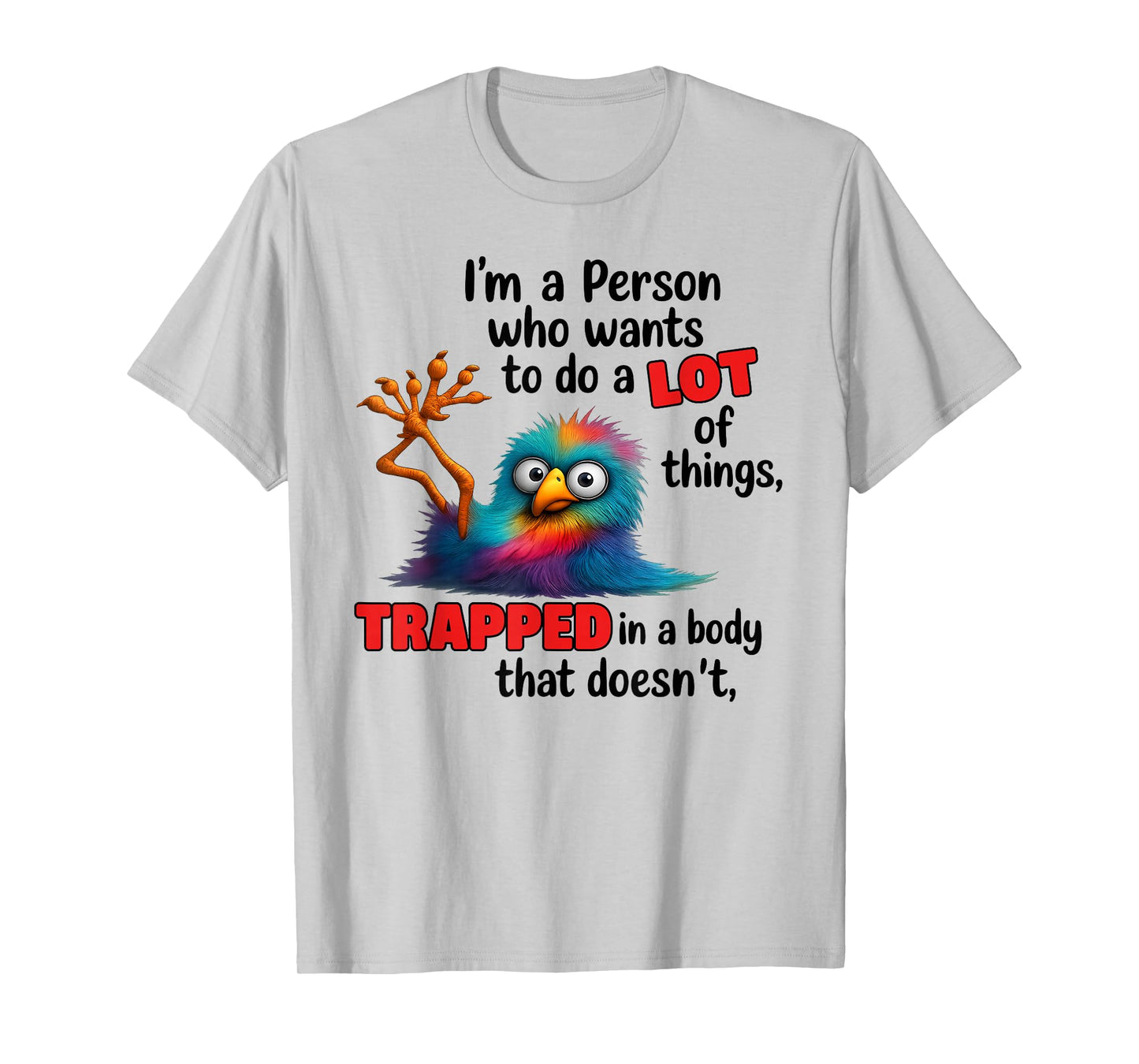 I'm A Person Who Wants to Do A Lot of Things Trapped T-Shirt