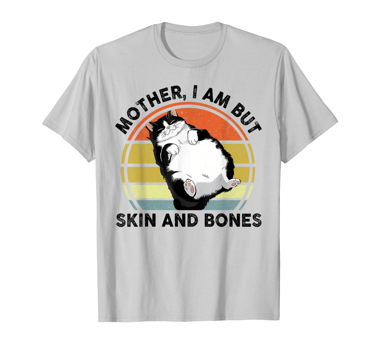 Funny Cat Mother I Am But Skin and Bones Cat Mom T-Shirt