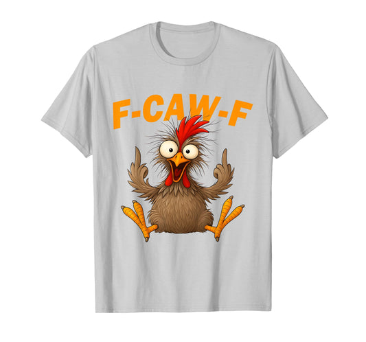 F Caw F Rooster Funny Bird Chicken Whisperer Fawk Men Women T-Shirt