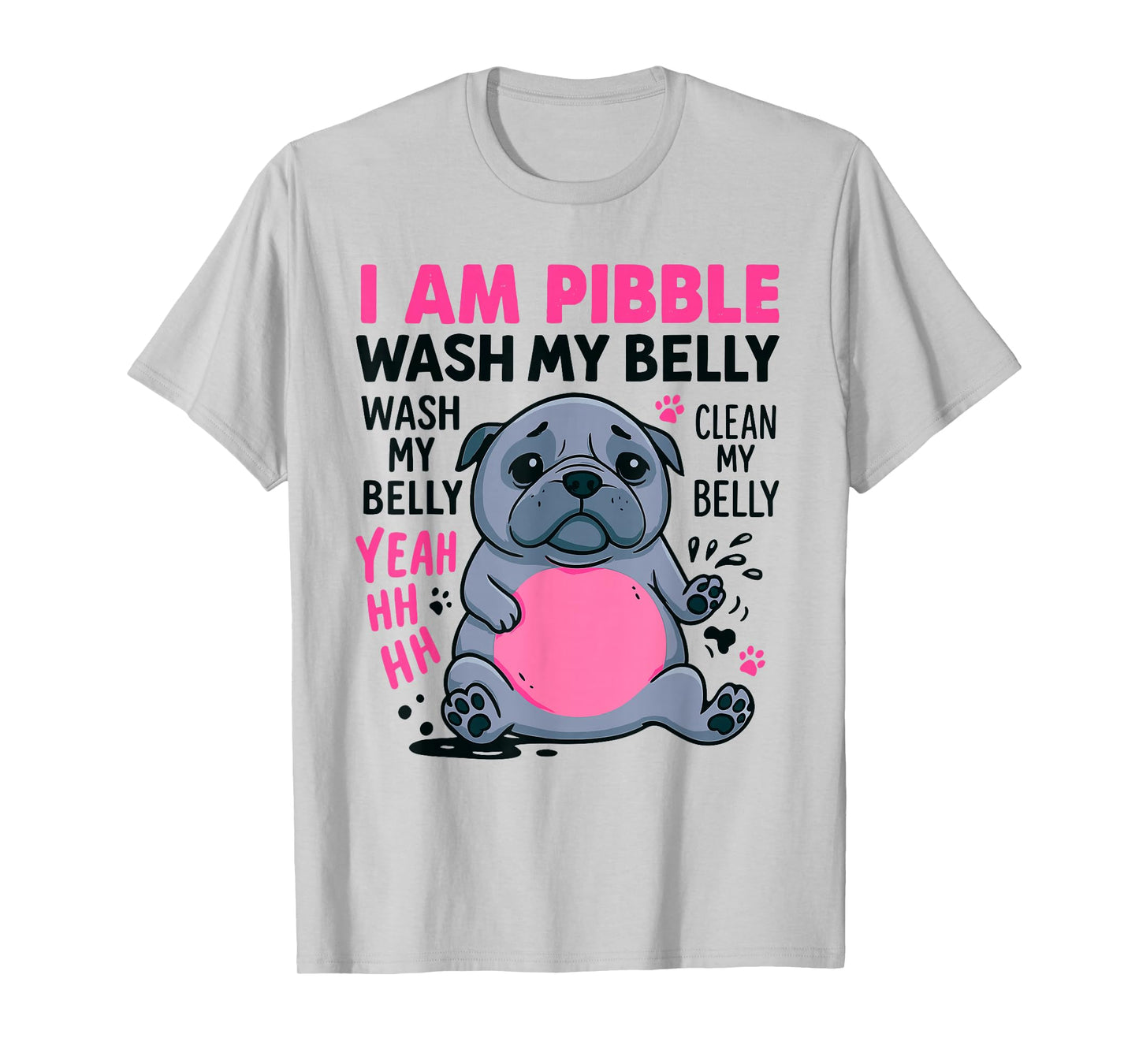 I Am Pibble Wash My Belly Funny Dog Meme Pibble Brainrot T-Shirt