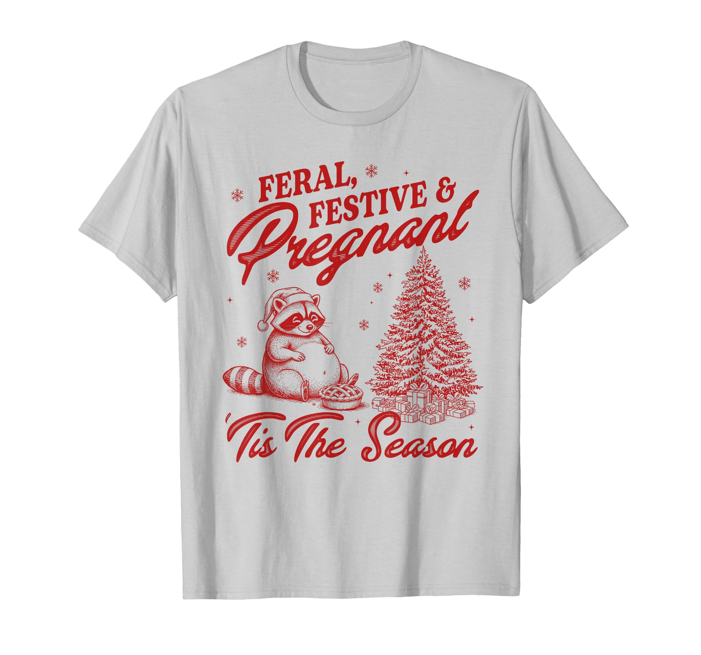 Pregnancy Christmas Feral Festive & Pregant 'Tis The Season T-Shirt
