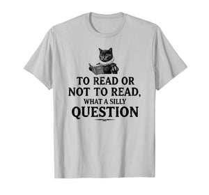 to Read Or Not to Read Book Lover Readers Bookworm Reading T-Shirt