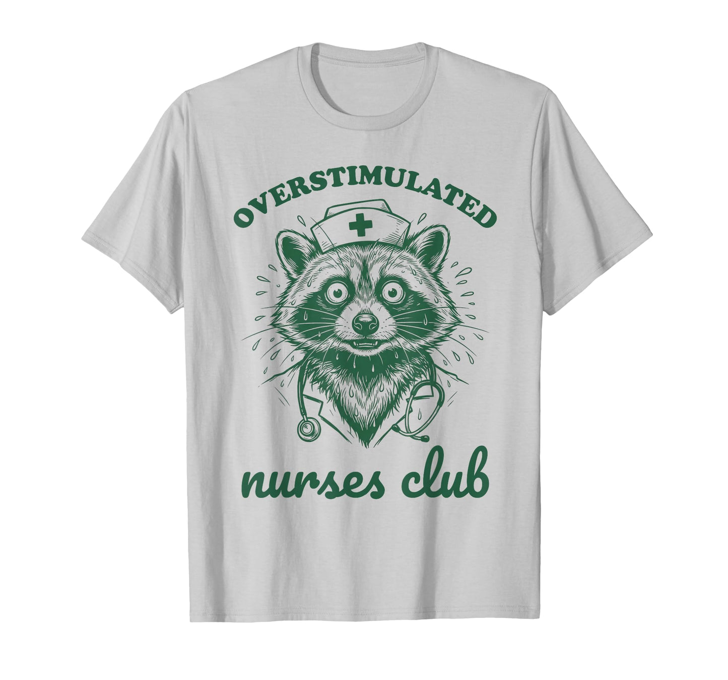 Overstimulated Nurses Club Funny Raccoon Night Shift RN ICU T-Shirt