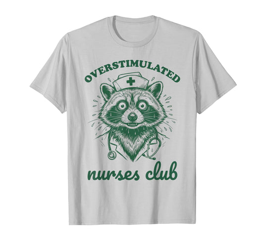 Overstimulated Nurses Club Funny Raccoon Night Shift RN ICU T-Shirt