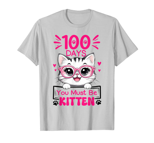100 Days of School You Must Be Kitten Cat 100 Days of School T-Shirt