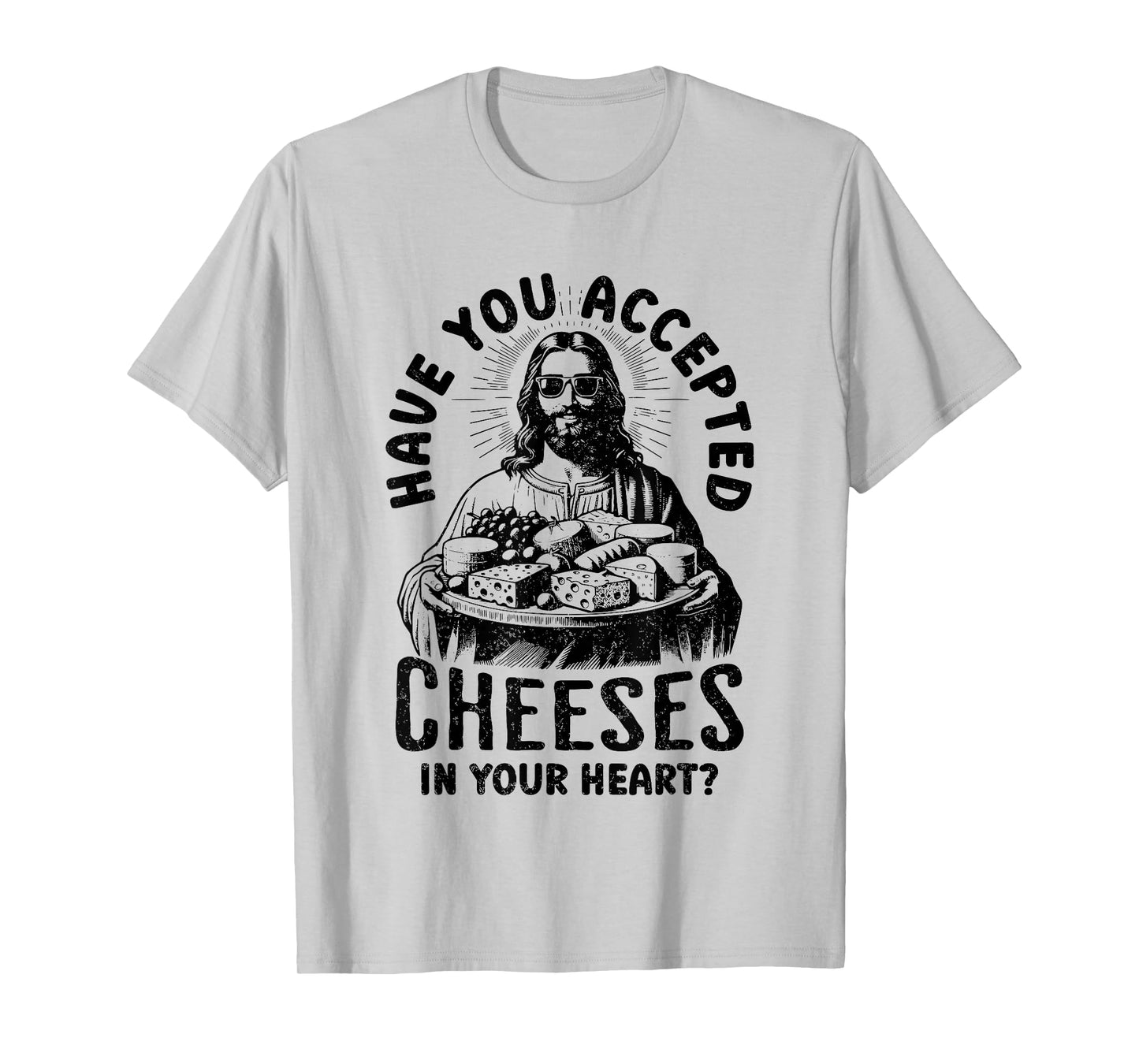 Jesus Have You Accepted Cheeses in Your Heart T-Shirt