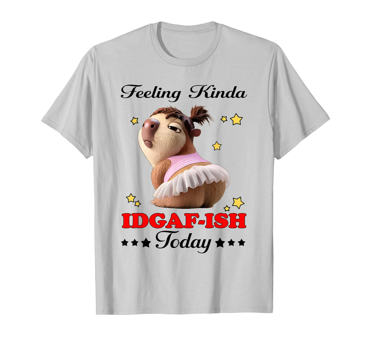 Feeling Kinda IDGAF-ISH Today T-Shirt