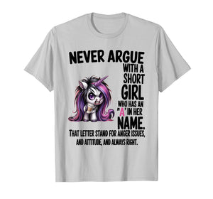 Never Argue with A Short Girl Who Has an A in Her Name T-Shirt