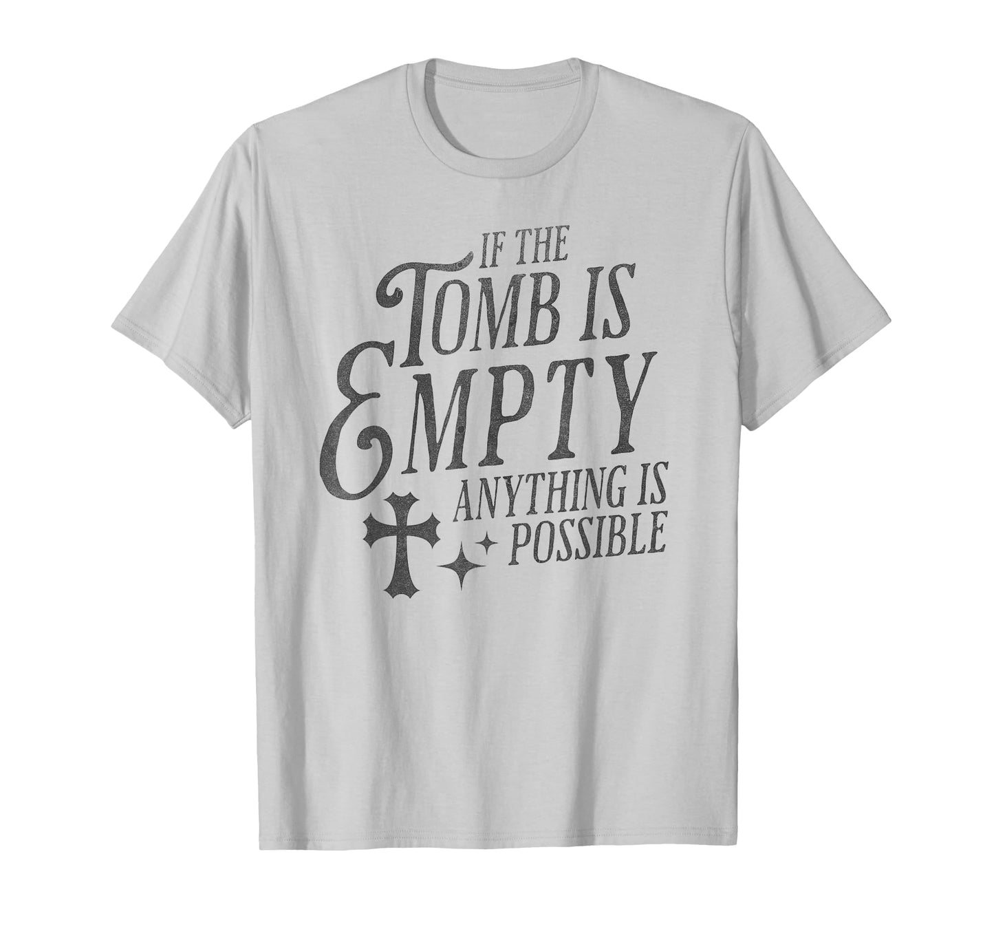 If The Tomb is Empty Anything is Possible Christian Easter T-Shirt