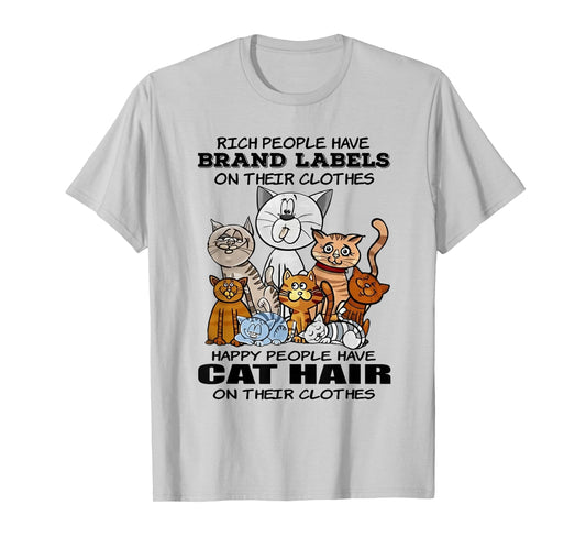 Cat Rich People Have Brand Labels On Their Clothes Happy T-Shirt