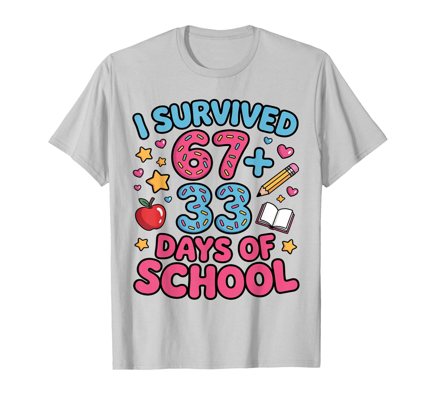 I Survived 67 + 33 Day of School Funny 6 7 Teacher Student T-Shirt