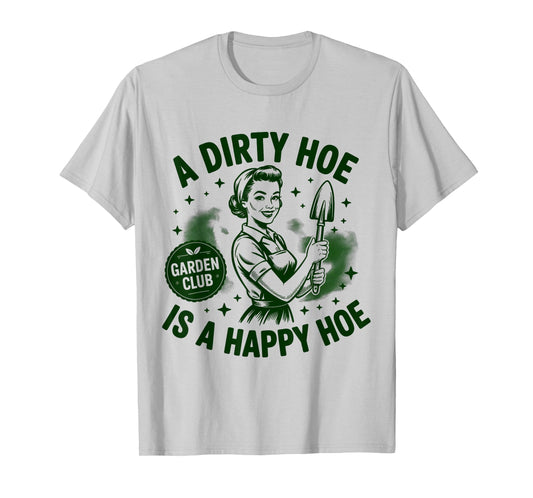 Garden Club A Dirty Hoe is A Happy Hoe Vintage T-Shirt
