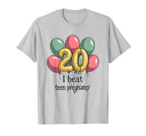 I Beat Teen Pregnancy 20th Birthday T-Shirt