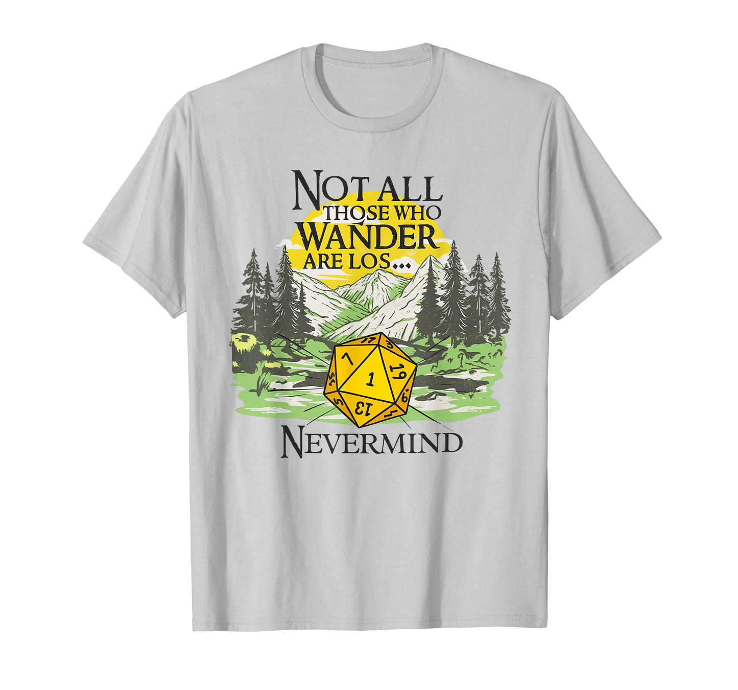Not All Who Wander are Lost Funny RPG Parody Gamer T-Shirt