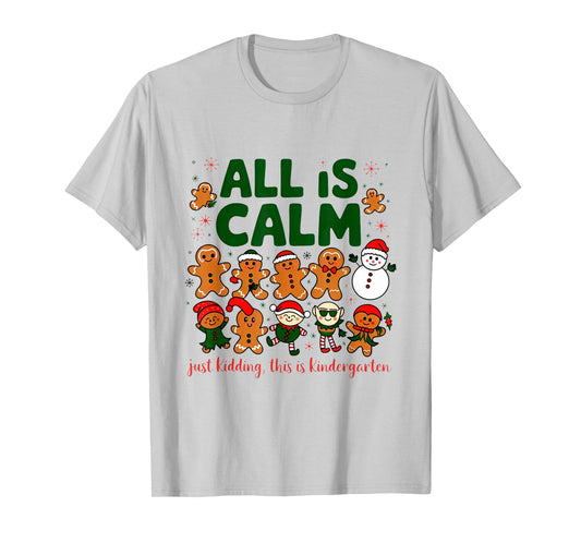 All is Calm Just Kidding This is Kindergarten Christmas T-Shirt