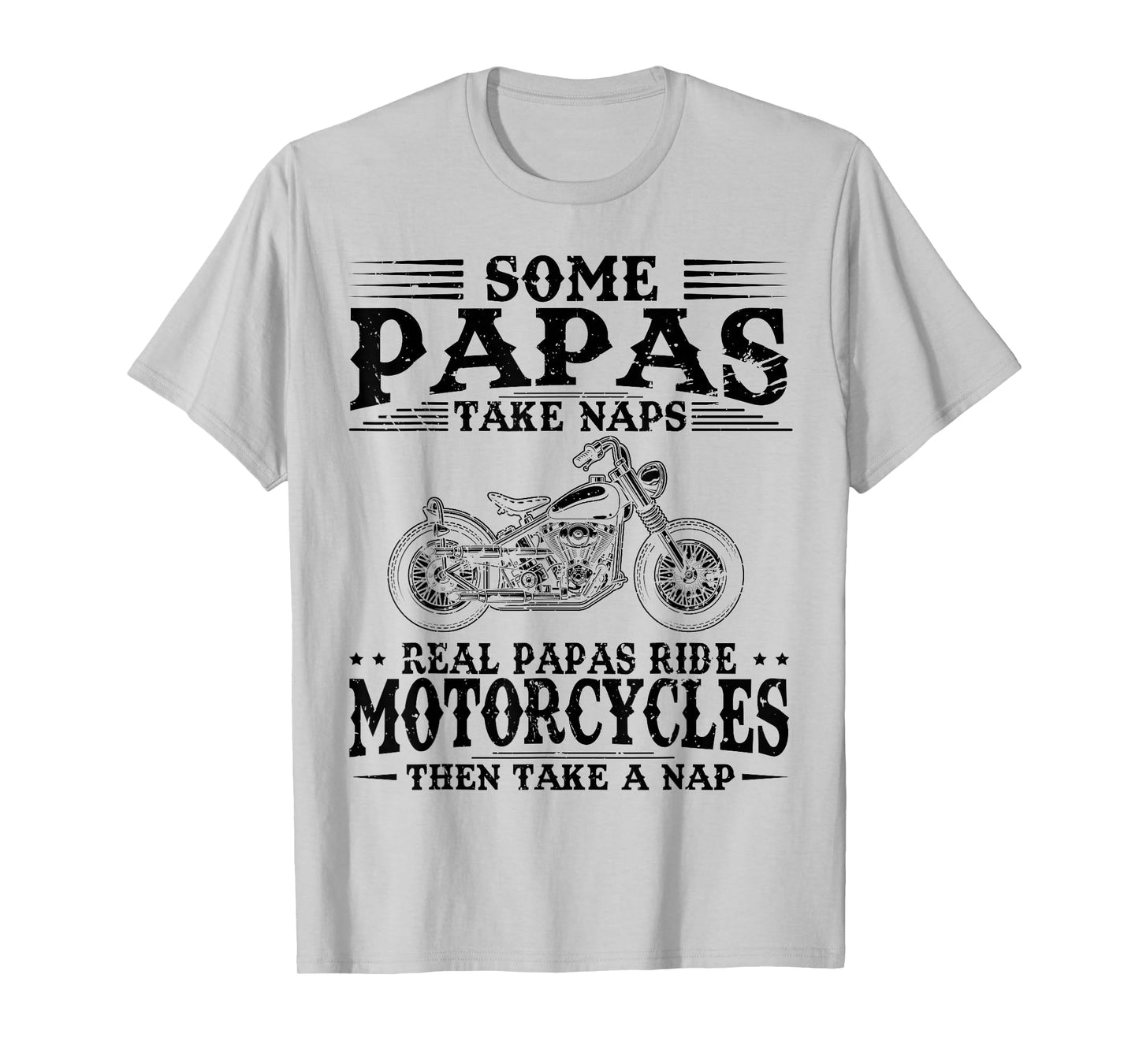 Real Papas Ride Motorcycles Then Take Naps Funny Biker Rider T-Shirt