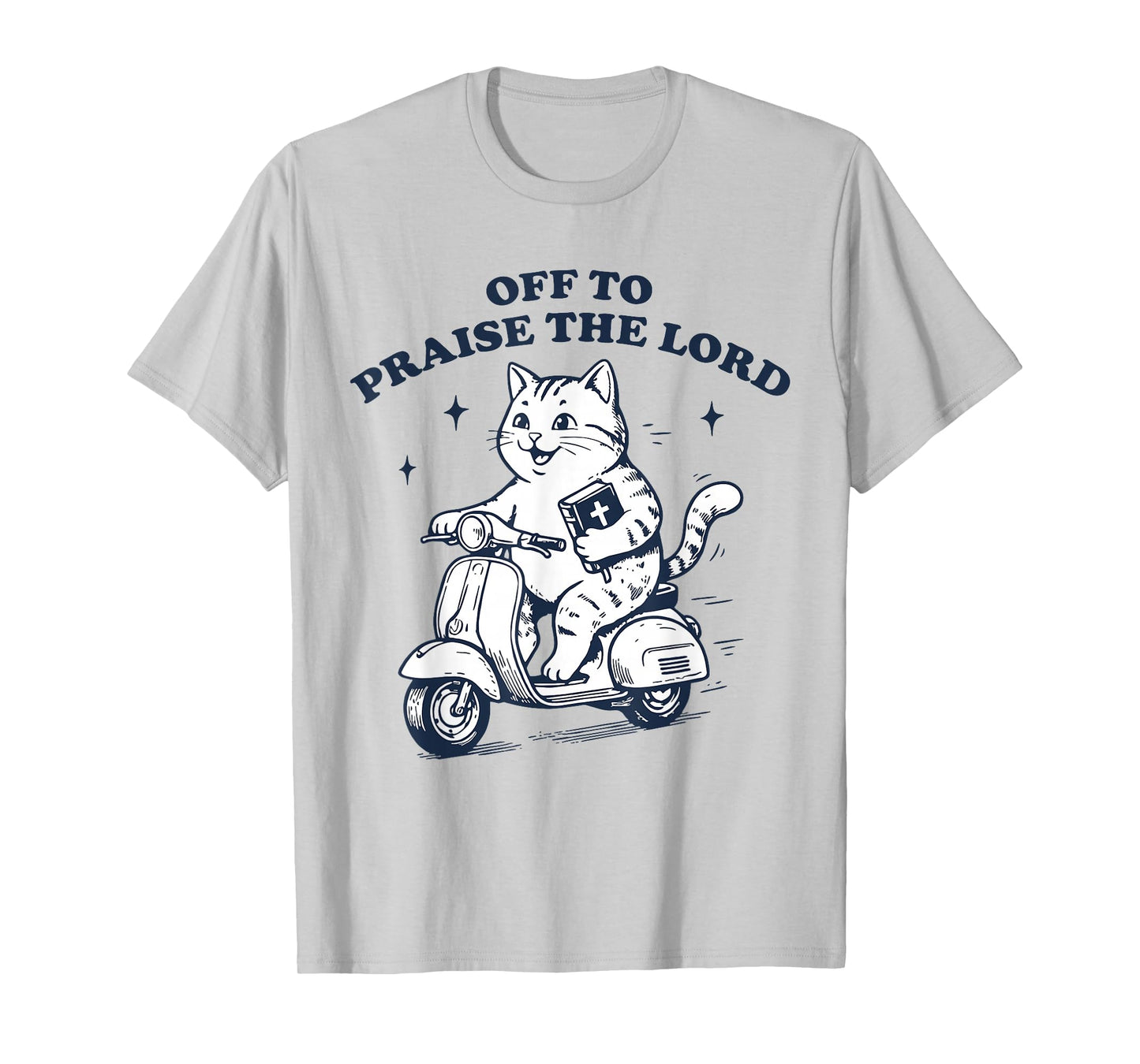 Off to Praise The Lord Cat Funny Christian Faith Humor T-Shirt
