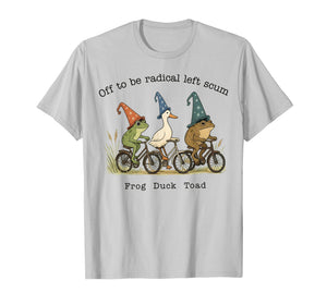 Funny Frog Duck Toad Off to Be Radical Left Scum Men Women T-Shirt