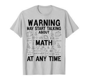 Warning May Start Talking About Math Funny Math Nerd T-Shirt