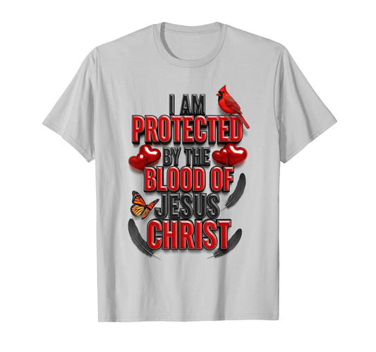 I Am Protected by The Blood of Jesus Christ T-Shirt