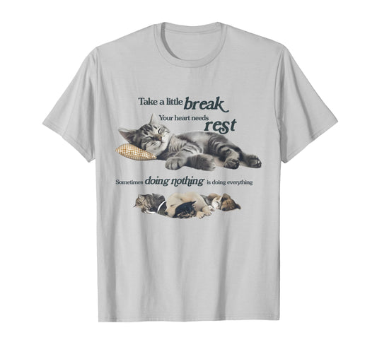 Take a Little Break Your Heart Needs Rest Relaxing Cat Quote T-Shirt