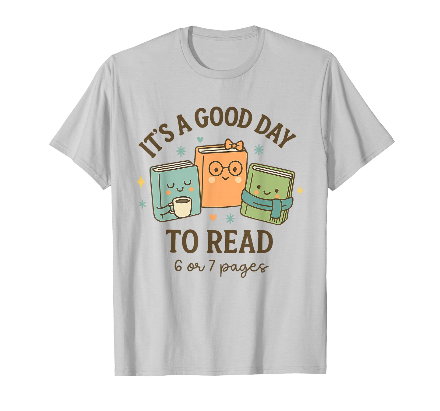 It’s A Good Day to Read 6 Or 7 Pages 67 Meme Funny Book T-Shirt
