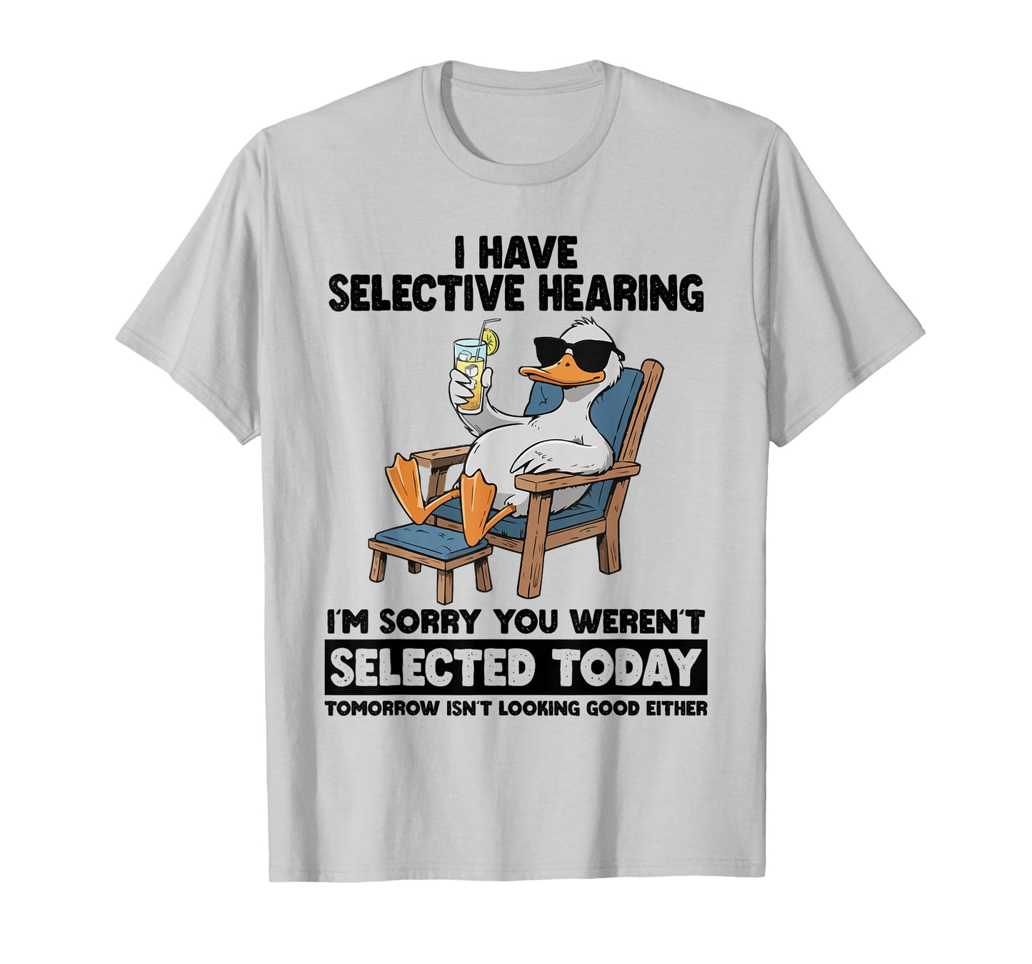 I Have Selective Hearing Funny Sarcastic Duck Humor Quote T-Shirt