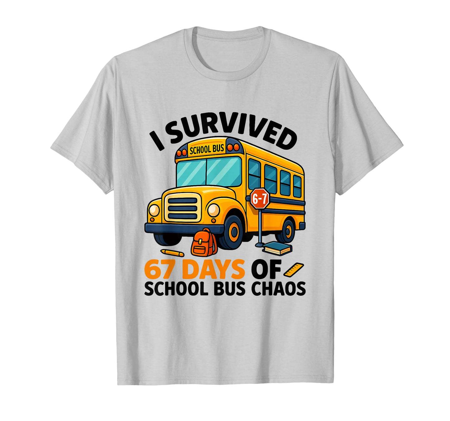 Funny 67 Days School Bus Driver Six Seven Meme for Men Women T-Shirt