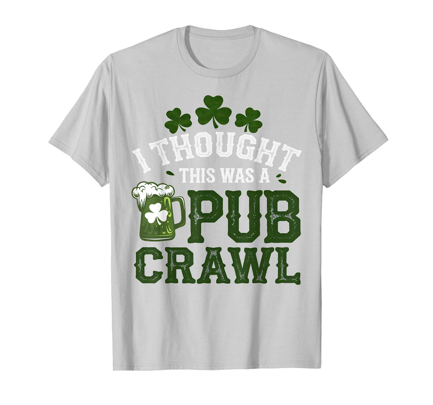 I Thought This was A Pub Crawl Funny St Patricks Day Run T-Shirt