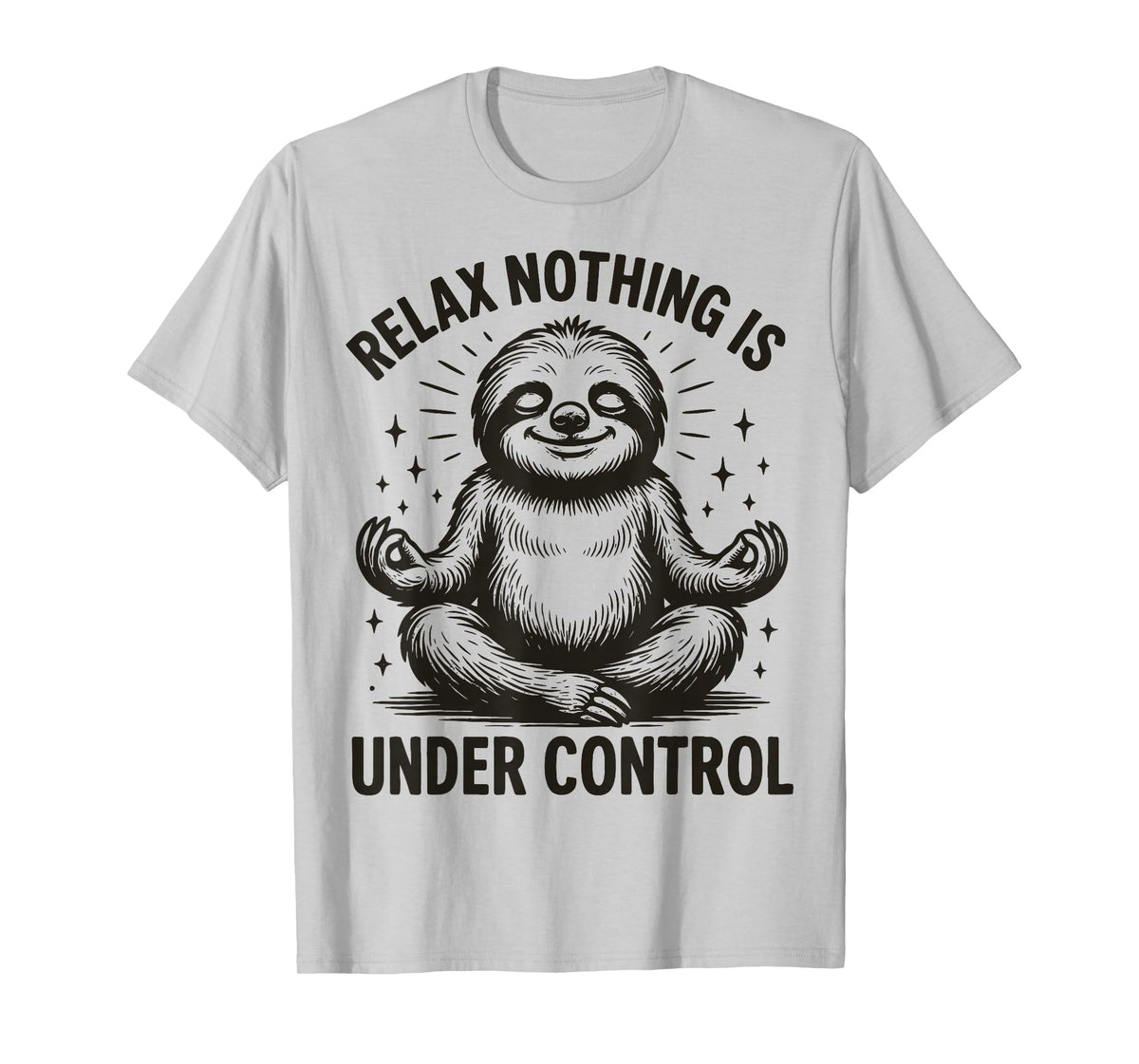 Relax Nothing is Under Control T-Shirt