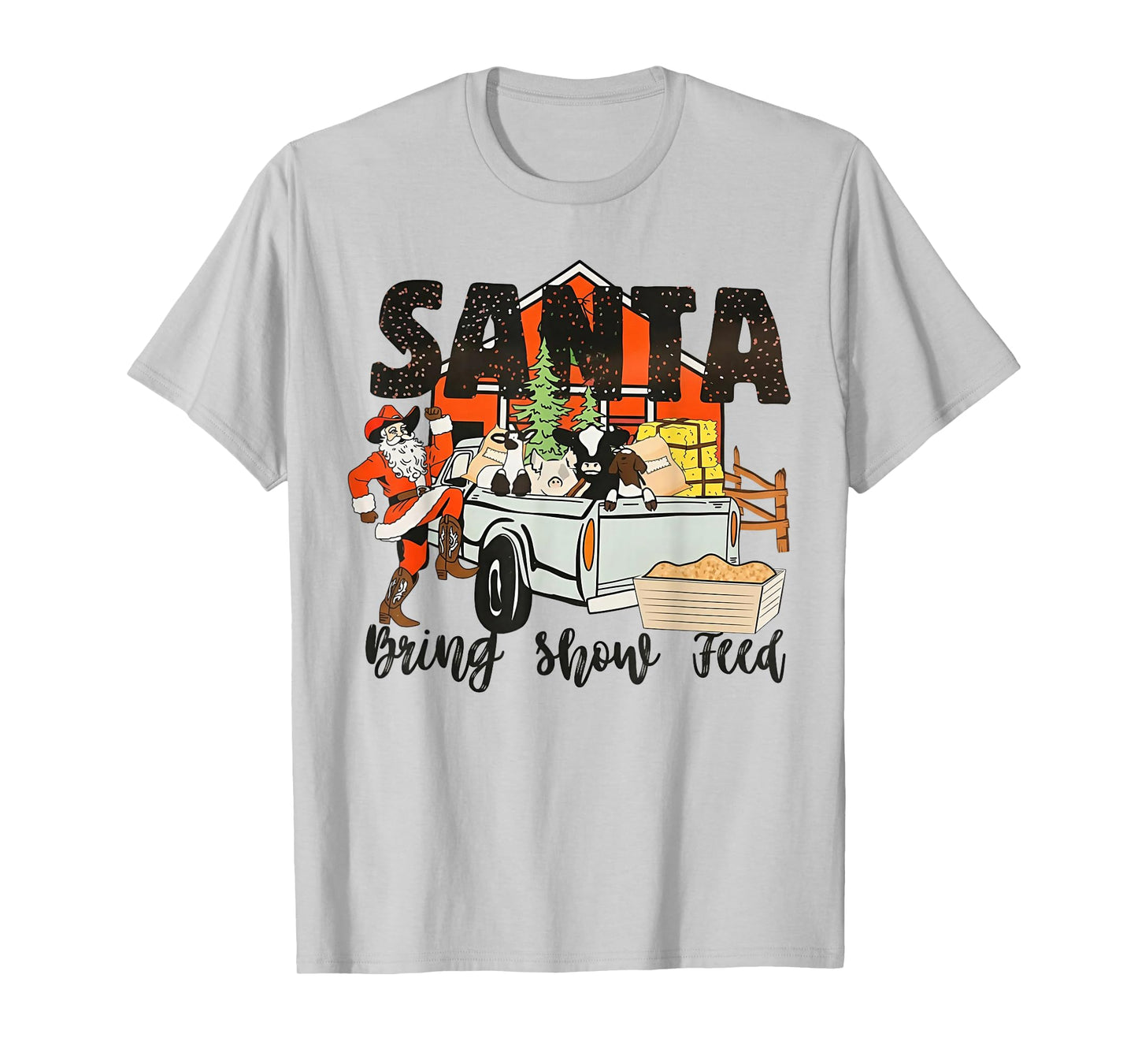 Santa Bring Show Feed Funny Famer Christmas T-Shirt