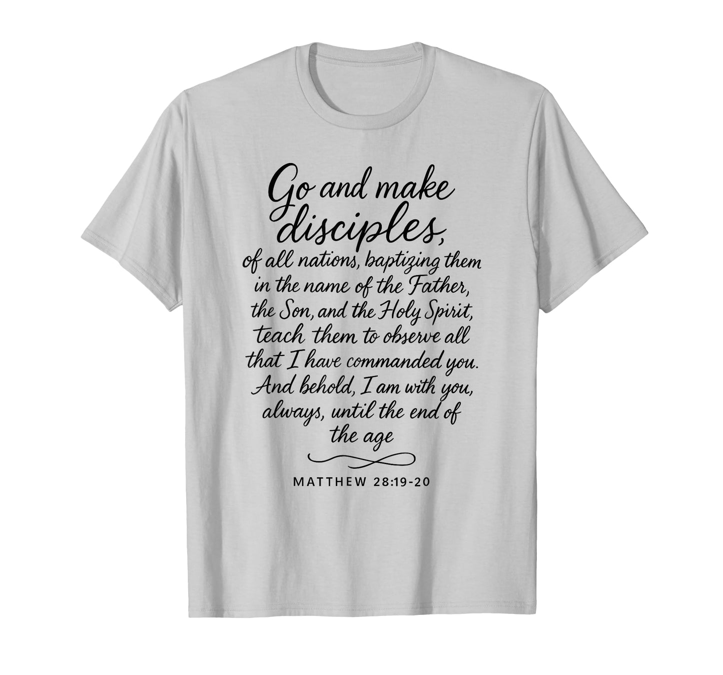 Go Make Disciples Matthew 28: 19 20 Bible Verse Scripture T-Shirt